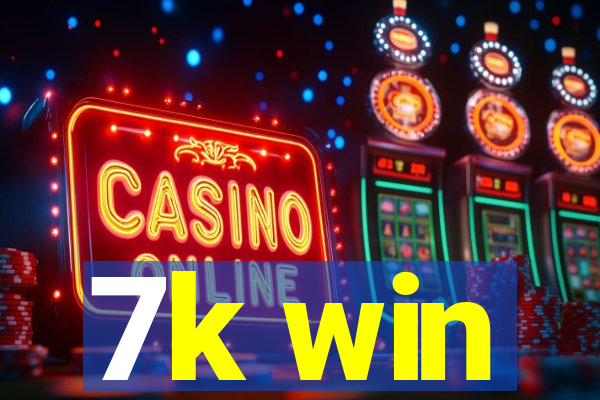 7k win